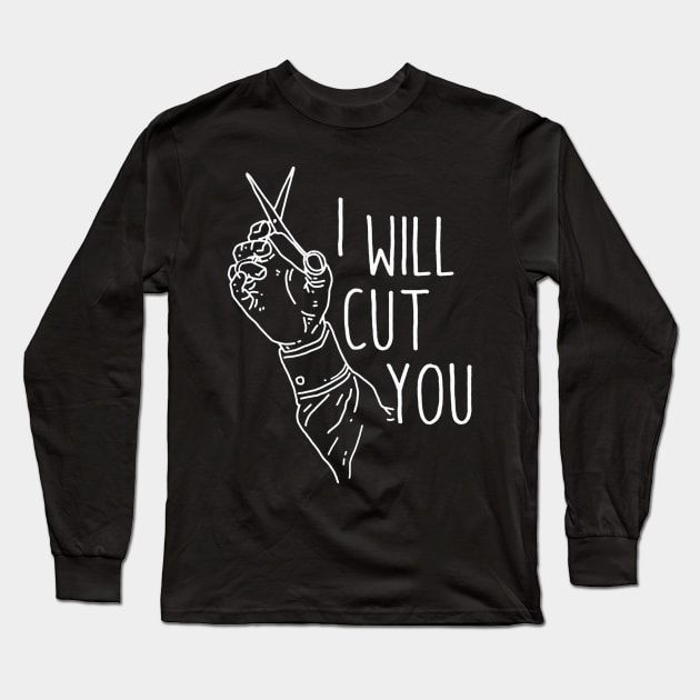 I Will Cut You Long Sleeve T-Shirt by raaphaart